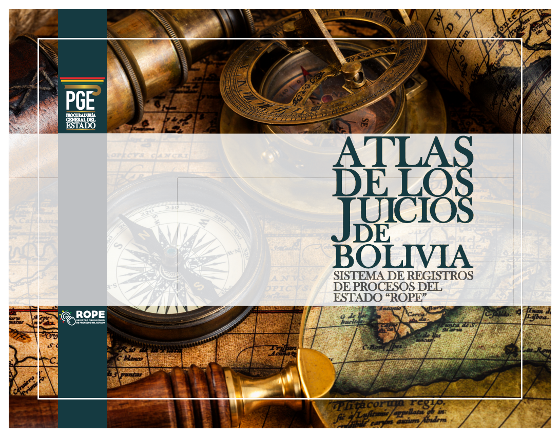 Atlas de los Juicios de Bolivia - Sistema de Registros de Procesos del Estado "ROPE"
